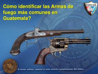 Cómo identificar las Armas de fuego más comunes en Guatemala?