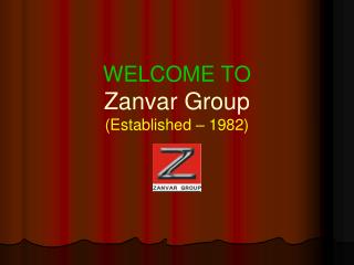 WELCOME TO Zanvar Group (Established – 1982)
