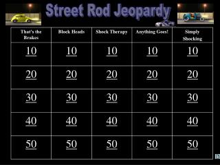 Street Rod Jeopardy