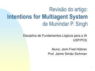 Revisão do artigo: Intentions for Multiagent System de Munindar P. Singh