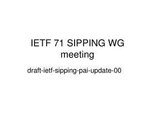 IETF 71 SIPPING WG meeting