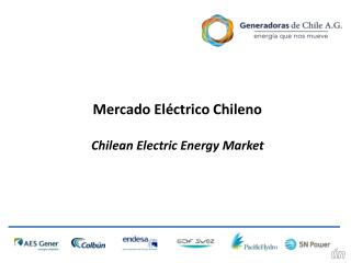 Mercado E léctrico Chileno Chilean Electric Energy Market