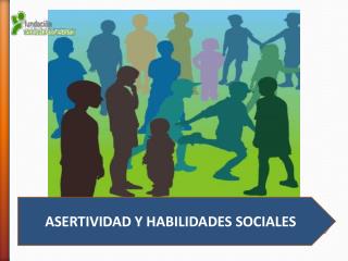 ASERTIVIDAD Y HABILIDADES SOCIALES