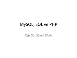 MySQL , SQL ve PHP
