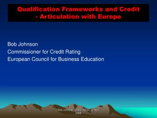 Qualification Frameworks and Credit - Articulation with Europe