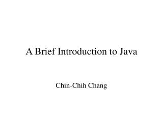 A Brief Introduction to Java