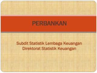 Subdit Statistik Lembaga Keuangan Direktorat Statistik Keuangan