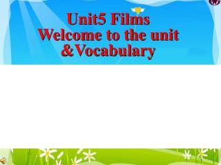 Unit5 Films Welcome to the unit &amp;Vocabulary