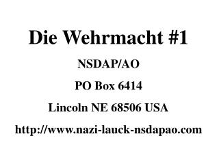 Die Wehrmacht #1 NSDAP/AO PO Box 6414 Lincoln NE 68506 USA nazi-lauck-nsdapao