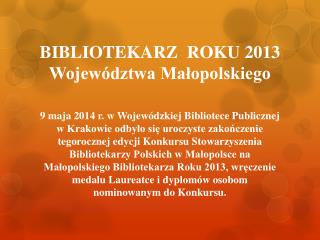 BIBLIOTEKARZ ROKU 2013 Województwa Małopolskiego