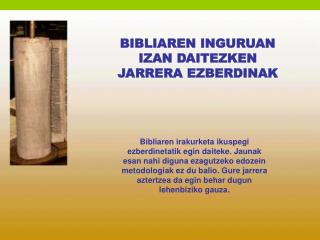 BIBLIAREN INGURUAN IZAN DAITEZKEN JARRERA EZBERDINAK