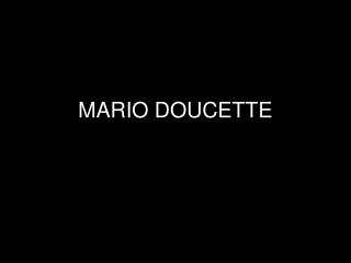MARIO DOUCETTE