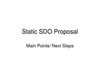 Static SDO Proposal