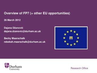 Overview of FP7 (+ other EU opportunities) 26 March 2012 Dajana Džanović