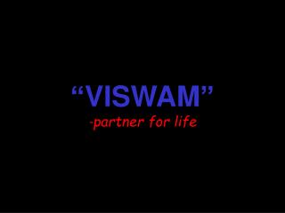 “VISWAM” - partner for life