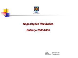 Negociações Realizadas Balanço 2003/2005