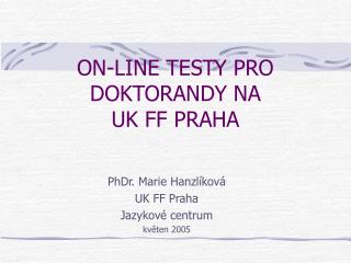 ON-LINE TESTY PRO DOKTORANDY NA UK FF PRAHA
