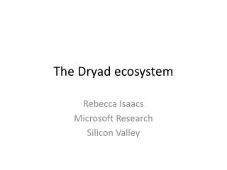 The Dryad ecosystem