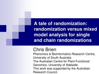 Chris Brien Phenomics &amp; Bioinformatics Research Centre, University of South Australia.