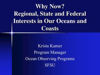 Why Now? Regional, State and Federal Interests in Our Oceans and Coasts