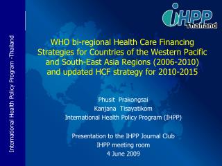 Phusit Prakongsai Kanjana Tisayatikom International Health Policy Program (IHPP)