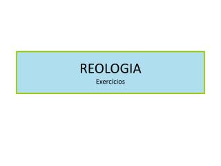 REOLOGIA Exercícios