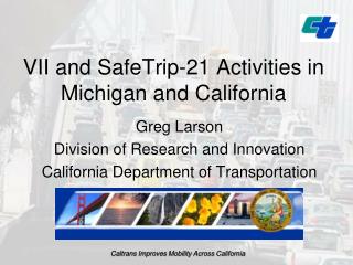 VII and SafeTrip-21 Activities in Michigan and California