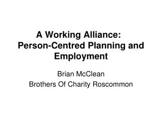 A Working Alliance:   Person-Centred Planning and Employment