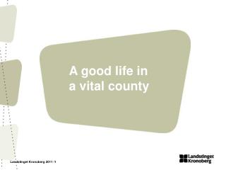 A good life in a vital county