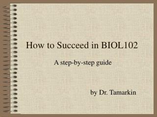 How to Succeed in BIOL102
