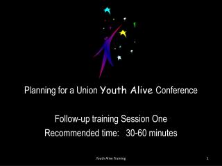 Planning for a Union Youth Alive C onference Follow-up training Session One