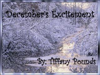 December’s Excitement By; Tiffany Pounds