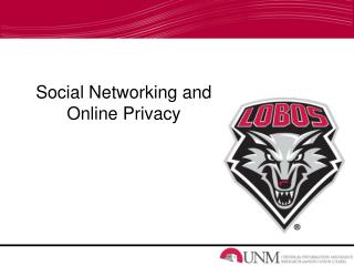 Social Networking and Online Privacy