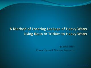 A Method of Locating Leakage of Heavy Water Using Ratio of Tritium to Heavy Water