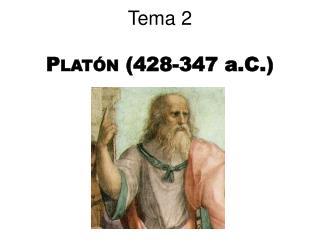 Tema 2 Platón (428-347 a.C.)