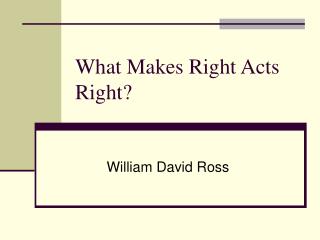 What Makes Right Acts Right?
