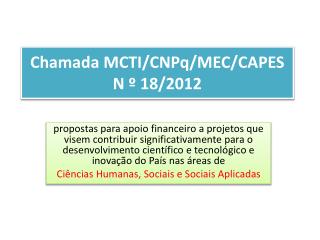 Chamada MCTI/CNPq/MEC/CAPES N º 18/2012