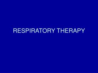RESPIRATORY THERAPY
