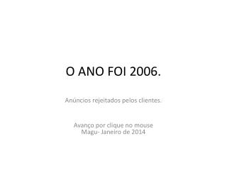 O ANO FOI 2006.