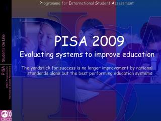 PISA 2009 Evaluating systems to improve education