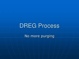 DREG Process
