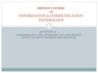 BRIDGE COURSE of INFORMATION &amp; COMMUNICATION TECHNOLOGY