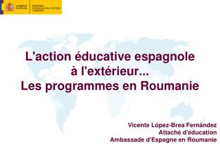 L'action éducative espagnole à l'extérieur ... Les programmes en Roumanie