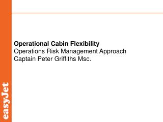Operational Cabin Flexibility Operations Risk Management Approach Captain Peter Griffiths Msc.