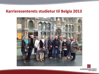 Karrieresenterets studietur til Belgia 2013