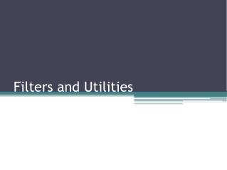 Filters and Utilities