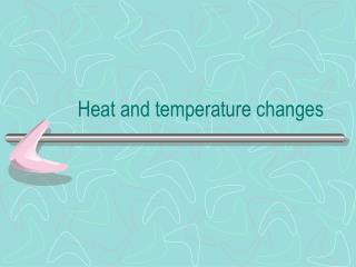 Heat and temperature changes