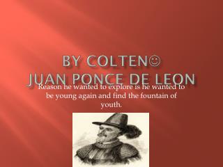 By colten  Juan Ponce De Leon
