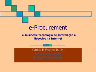 e-Procurement e-Business: Tecnologia de Informação e Negócios na Internet
