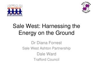 Sale West: Harnessing the Energy on the Ground